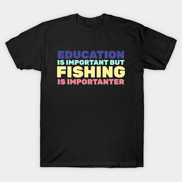 Fishing Is Importanter Minimalist Vintage Design T-Shirt by Bunchatees